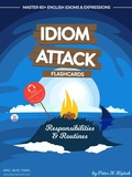 Cover: Idiom Attack 1: Responsibilities & Routines - Flashcards for Everyday Living vol. 2 (Idiom Attack Flashcards, #1) - Exile Press