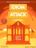 Cover: Idiom Attack 2: Time & Money - Flashcards for Doing Business vol. 7 (Idiom Attack Flashcards, #2) - Exile Press