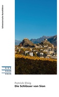 Cover: Die Schl&ouml;sser von Sion-Sitten - Gesellschaft f&uuml;r Schweizerische Kunstgeschichte GSK