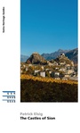 Cover: The Castles of Sion - Gesellschaft für Schweizerische Kunstgeschichte GSK