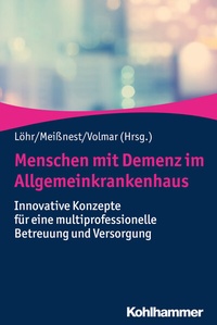 Abbildung von: Menschen mit Demenz im Allgemeinkrankenhaus - Kohlhammer