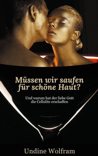 Abbildung von: Müssen wir saufen für schöne Haut? - BoD - Books on Demand