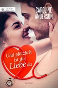 Cover: Und pl&ouml;tzlich ist die Liebe da - CORA Verlag