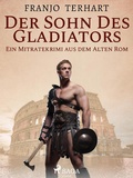 Cover: Der Sohn des Gladiators - Ein Mitratekrimi aus dem Alten Rom - Saga Egmont