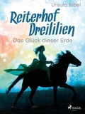 Cover: Reiterhof Dreililien 1 - Das Gl&uuml;ck dieser Erde - Saga Egmont