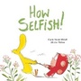 Cover: How Selfish - White Lion Publishing