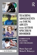 Cover: Teaching Adolescents and Young Adults with Autism Spectrum Disorder - Routledge