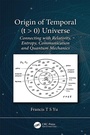 Cover: Origin of Temporal (t > 0) Universe - CRC Press