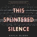 Cover: This Splintered Silence - HarperCollins