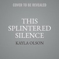Cover: This Splintered Silence - HarperCollins