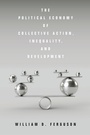 Cover: The Political Economy of Collective Action, Inequality, and Development - Stanford University Press