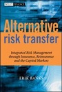 Cover: Alternative Risk Transfer - Integrated Risk Management Through Insurance, Reinsurance and the Capital Markets - Wiley