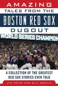 Cover: Amazing Tales from the Boston Red Sox Dugout - Sports Publishing LLC