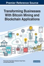 Cover: Transforming Businesses With Bitcoin Mining and Blockchain Applications - Business Science Reference