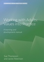 Cover: Working with Adults: Values Into Practice - Pavilion Publishing and Media Ltd
