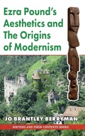 Cover: Ezra Pound's Aesthetics and the Origins of Modernism - Edward Everett Root Publishers Co. Ltd.