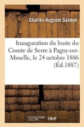 Cover: Inauguration Du Buste Du Comte de Serre ? Pagny-Sur-Moselle, Le 24 Octobre 1886 - Hachette Livre - Bnf