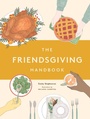 Cover: The Friendsgiving Handbook - Chronicle Books LLC