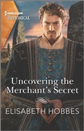Cover: Uncovering the Merchant's Secret - Harlequin Historical