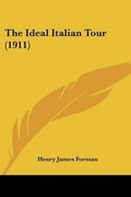 Cover: The Ideal Italian Tour (1911) - Kessinger Publishing