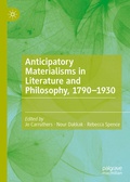 Cover: Anticipatory Materialisms in Literature and Philosophy, 1790-1930 - Palgrave Macmillan