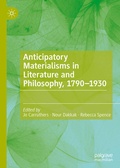 Cover: Anticipatory Materialisms in Literature and Philosophy, 1790-1930 - Palgrave Macmillan