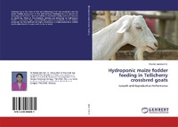 Abbildung von: Hydroponic maize fodder feeding in Tellicherry crossbred goats - LAP Lambert Academic Publishing