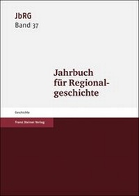Abbildung von: Jahrbuch für Regionalgeschichte 37 (2019) - Franz Steiner Verlag