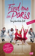 Cover: Find me in Paris - Tanz durch die Zeit (Band 2) - cbj