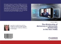 Abbildung von: The dictatorship of democracy or democratic dictatorship in the new media - LAP Lambert Academic Publishing
