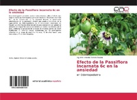 Abbildung von: Efecto de la Passiflora Incarnata 6c en la ansiedad - Editorial Académica Española