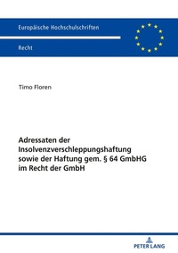 Abbildung von: Adressaten der Insolvenzverschleppungshaftung sowie der Haftung gem. § 64 GmbHG im Recht der GmbH - Peter Lang Verlag