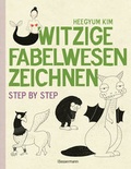 Cover: Witzige Fabelwesen zeichnen. Von Alraune bis Zombie, von Drache bis Einhorn - mit vielen individuellen Varianten - f&uuml;r Comic-, Cartoon- und Handlettering-Fans - Bassermann