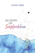 Cover: Das Wiehern der Seepferdchen - Drey-Verlag