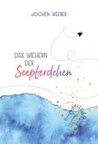 Enlarge image Cover: Das Wiehern der Seepferdchen - Drey-Verlag
