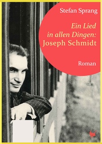 Abbildung von: Ein Lied in allen Dingen - Joseph Schmidt - Größenwahn Verlag