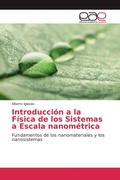 Cover: Introducci&oacute;n a la F&iacute;sica de los Sistemas a Escala nanom&eacute;trica - Editorial Acad&eacute;mica Espa&ntilde;ola