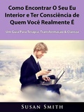 Cover: Como Encontrar O Seu Eu Interior e Ter Consciencia de Quem Voce Realmente E - Hiddenstuff Entertainment