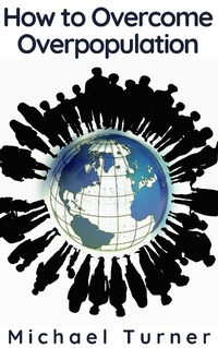 Enlarge image Cover: How to Overcome Overpopulation - BlueNome Publishing
