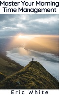 Cover: Master Your Morning - Time Management - BlueNome Publishing