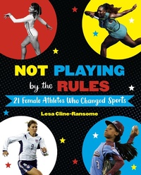 Enlarge image Cover: Not Playing by the Rules: 21 Female Athletes Who Changed Sports - Knopf Books for Young Readers