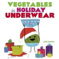 Cover: Vegetables in Holiday Underwear - Abrams Appleseed