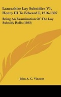 Cover: Lancashire Lay Subsidies V1, Henry III To Edward I, 1216-1307 - Kessinger Publishing