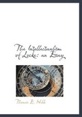 Cover: The Intellectualism of Locke - BiblioLife