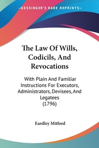 Abbildung von: The Law Of Wills, Codicils, And Revocations - Kessinger Publishing Co