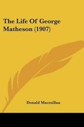 Cover: The Life Of George Matheson (1907) - Kessinger Publishing