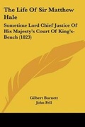 Cover: The Life Of Sir Matthew Hale - Kessinger Publishing Co