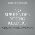 Cover: No Surrender Young Readers' Edition - HarperCollins