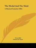 Cover: The Medal And The Maid - Kessinger Publishing