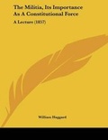 Cover: The Militia, Its Importance As A Constitutional Force - Kessinger Publishing